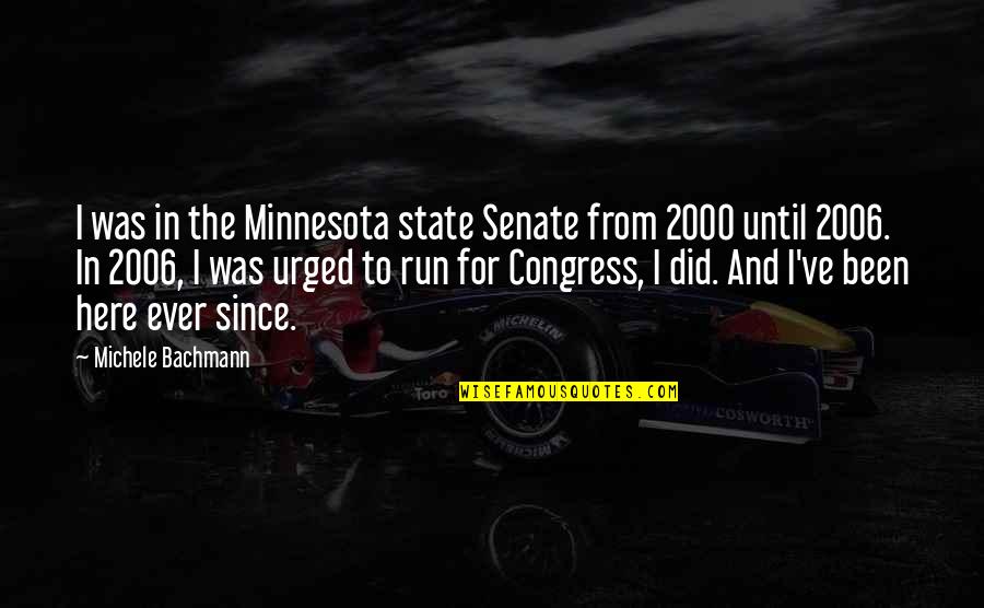 Dawai Asmara Quotes By Michele Bachmann: I was in the Minnesota state Senate from