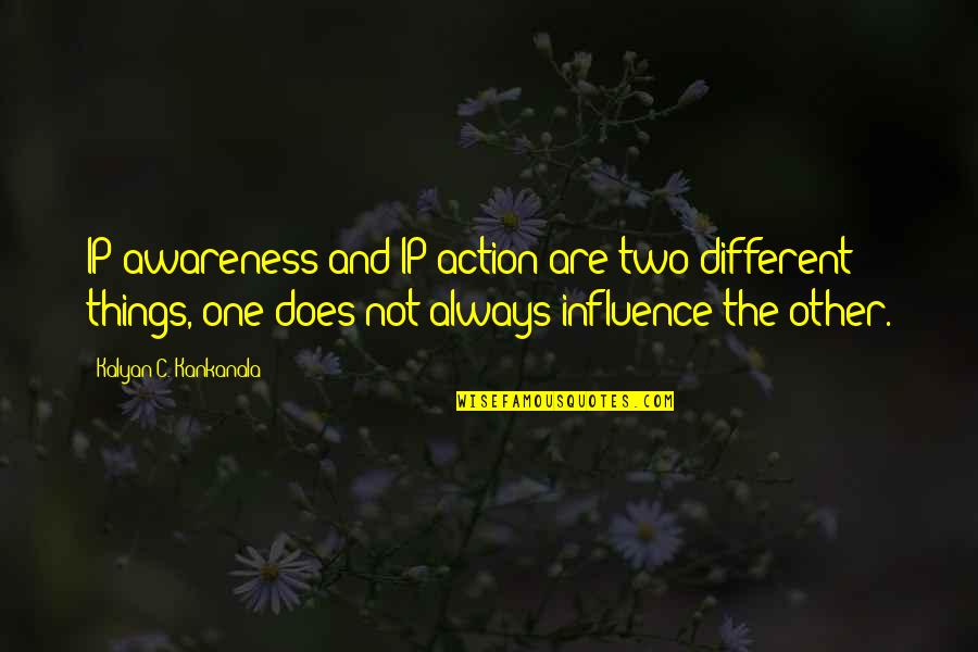 Dawanda Thomas Quotes By Kalyan C. Kankanala: IP awareness and IP action are two different Dawanda Thomas Quotes By Kalyan C. Kankanala: IP awareness and IP action are two different