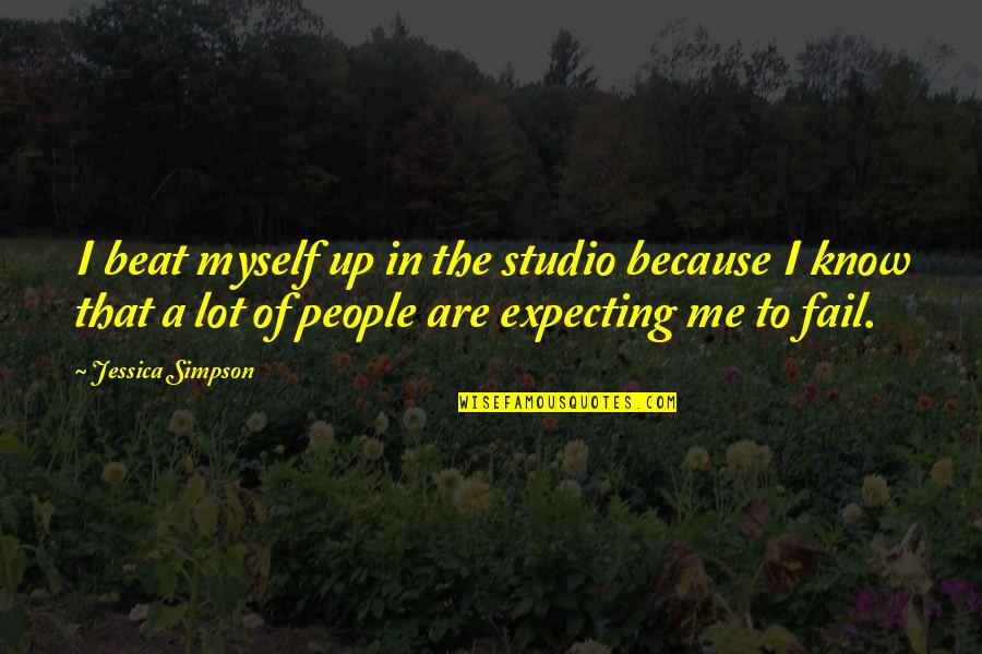 Dawes Plan Quotes By Jessica Simpson: I beat myself up in the studio because