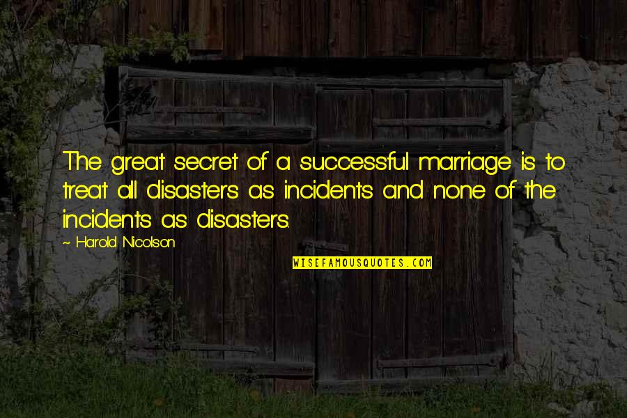 Dawg The Bounty Hunter Quotes By Harold Nicolson: The great secret of a successful marriage is