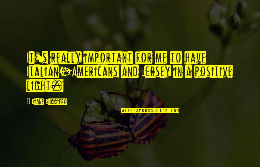 Dawicki Green Quotes By Diane Ruggiero: It's really important for me to have Italian-Americans Dawicki Green Quotes By Diane Ruggiero: It's really important for me to have Italian-Americans