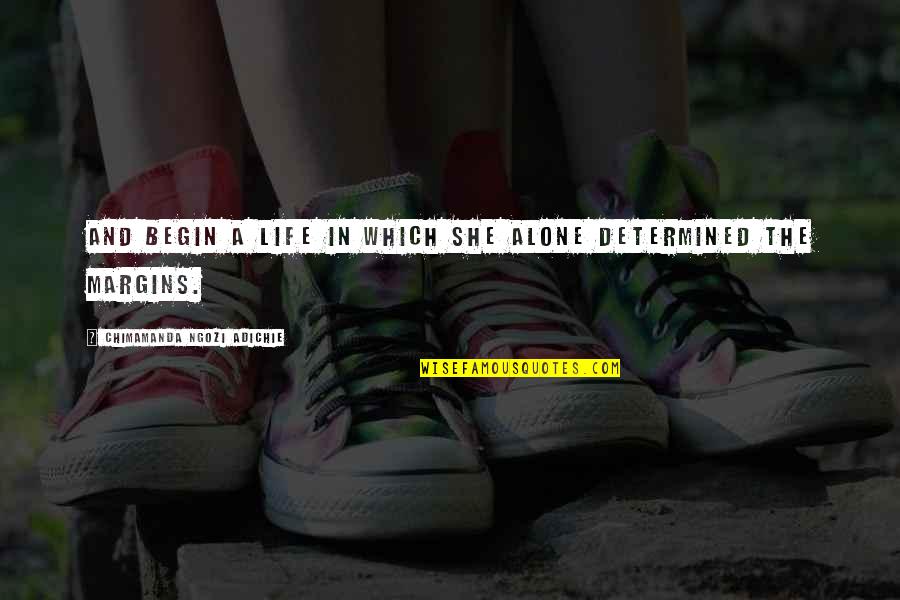 Dawid Celt Quotes By Chimamanda Ngozi Adichie: And begin a life in which she alone