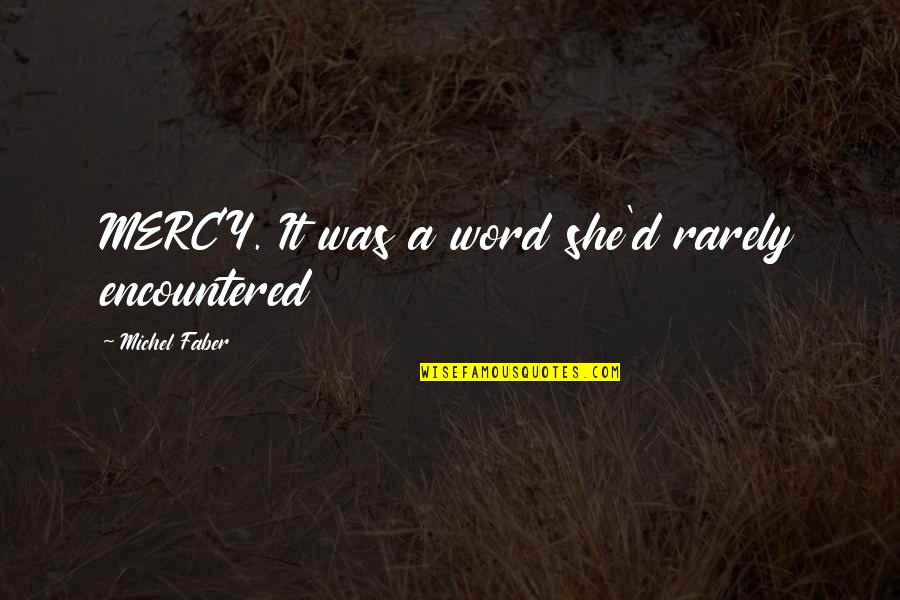 Dawidowicz Quotes By Michel Faber: MERCY. It was a word she'd rarely encountered