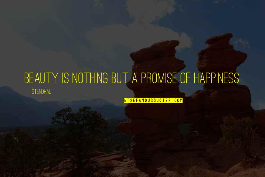 Dawidziuk Quotes By Stendhal: Beauty is nothing but a promise of happiness.
