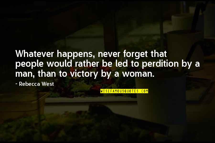 Dawie Roodt Quotes By Rebecca West: Whatever happens, never forget that people would rather