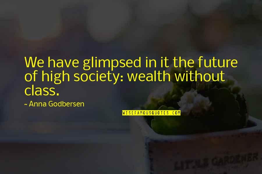 Dawlish Quotes By Anna Godbersen: We have glimpsed in it the future of