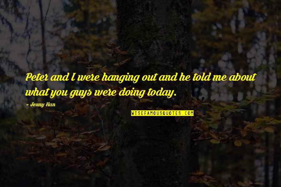 Dawn Of War 2 Cyrus Quotes By Jenny Han: Peter and I were hanging out and he