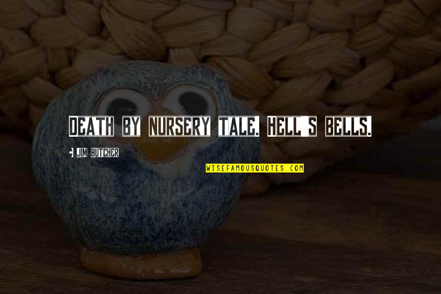Dawn Of War Grey Knights Quotes By Jim Butcher: Death by nursery tale. Hell's bells.