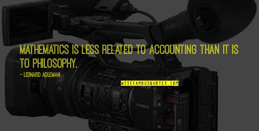Dawn Of War Guardsmen Quotes By Leonard Adleman: Mathematics is less related to accounting than it Dawn Of War Guardsmen Quotes By Leonard Adleman: Mathematics is less related to accounting than it