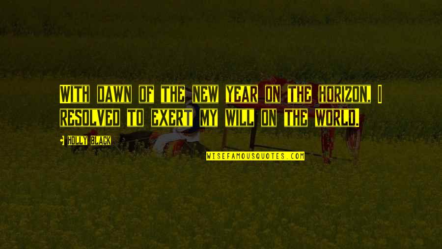 Dawn Quotes By Holly Black: With dawn of the new year on the