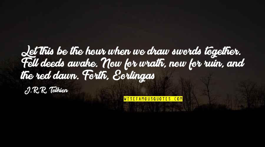 Dawn Quotes By J.R.R. Tolkien: Let this be the hour when we draw