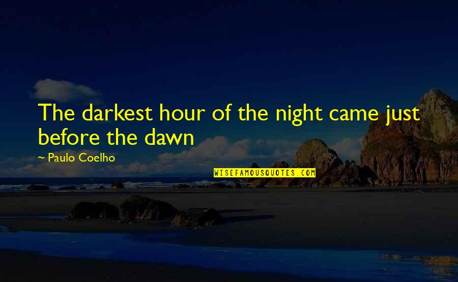 Dawn Quotes By Paulo Coelho: The darkest hour of the night came just