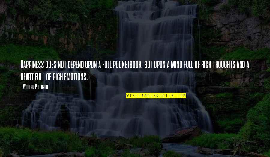 Dawn Rumi Quotes By Wilferd Peterson: Happiness does not depend upon a full pocketbook, Dawn Rumi Quotes By Wilferd Peterson: Happiness does not depend upon a full pocketbook,