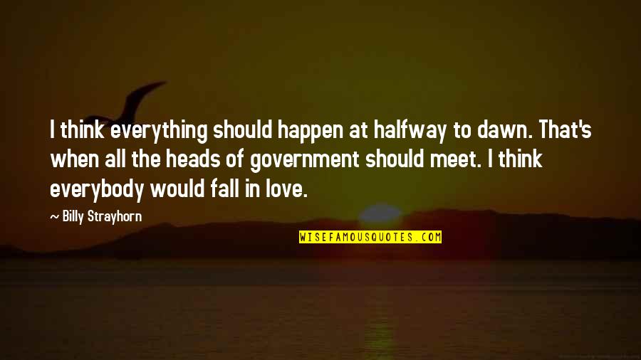 Dawn S Quotes By Billy Strayhorn: I think everything should happen at halfway to Dawn S Quotes By Billy Strayhorn: I think everything should happen at halfway to