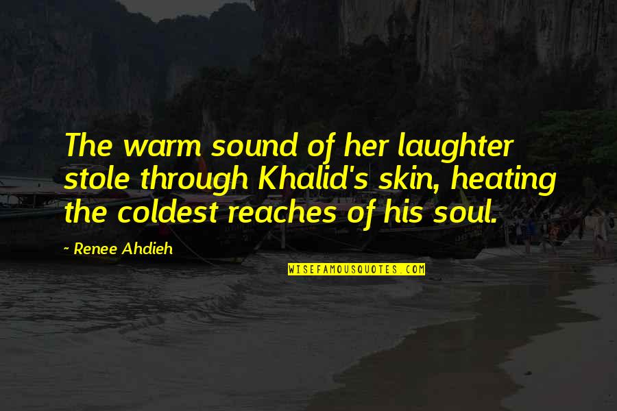 Dawn S Quotes By Renee Ahdieh: The warm sound of her laughter stole through Dawn S Quotes By Renee Ahdieh: The warm sound of her laughter stole through