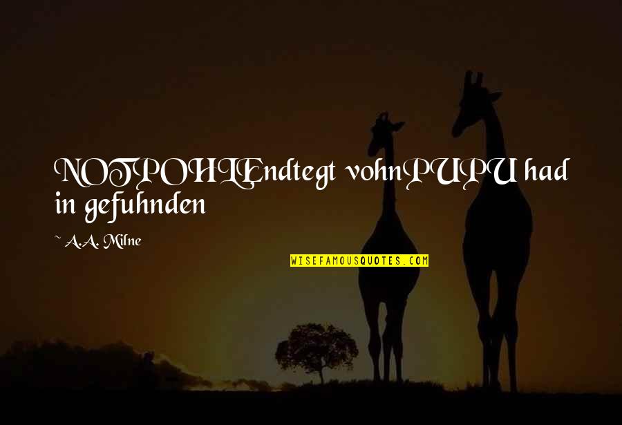 Dawnelle Ganz Quotes By A.A. Milne: NOTPOHLEndtegt vohnPUPU had in gefuhnden Dawnelle Ganz Quotes By A.A. Milne: NOTPOHLEndtegt vohnPUPU had in gefuhnden