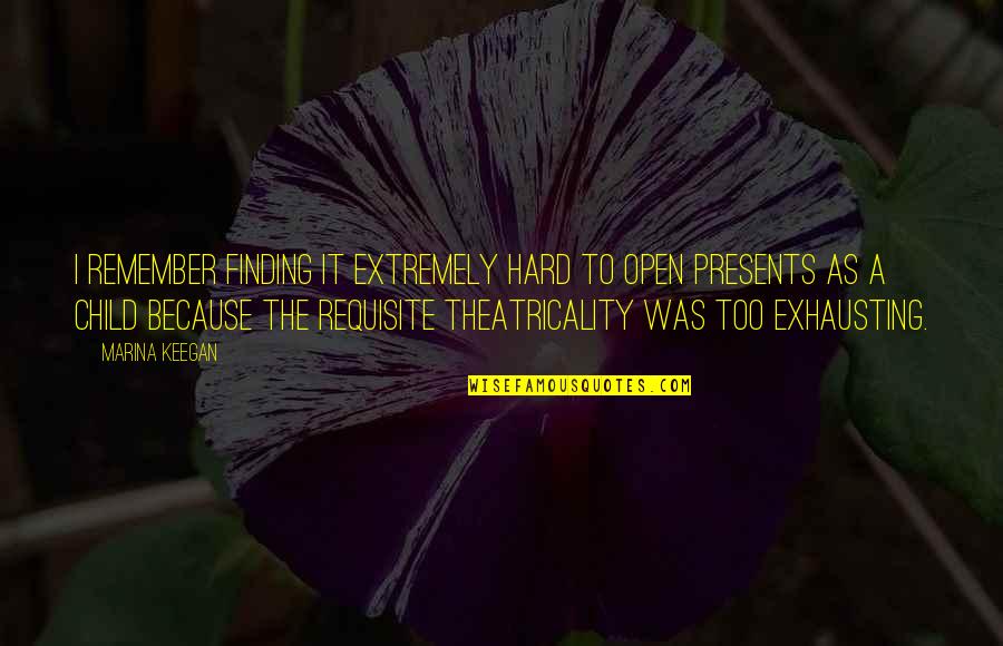 Dawney Johnson Quotes By Marina Keegan: I remember finding it extremely hard to open Dawney Johnson Quotes By Marina Keegan: I remember finding it extremely hard to open