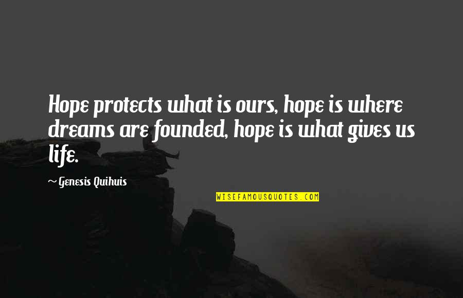 Dawney Scallop Quotes By Genesis Quihuis: Hope protects what is ours, hope is where