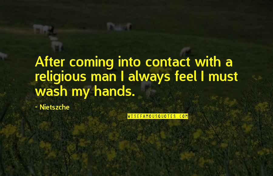 Dawniej Dekolt Quotes By Nietszche: After coming into contact with a religious man
