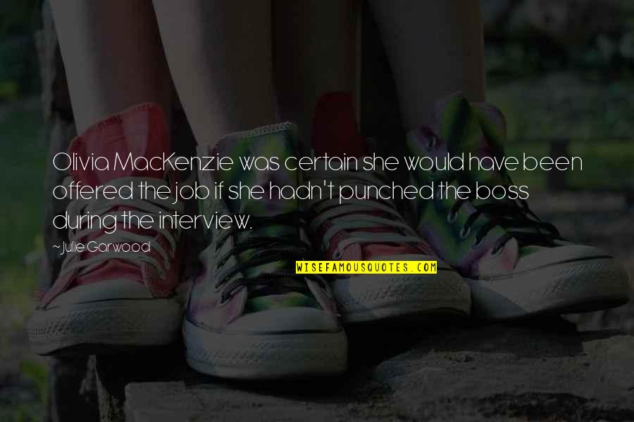 Dawnielle Apocalypse Quotes By Julie Garwood: Olivia MacKenzie was certain she would have been Dawnielle Apocalypse Quotes By Julie Garwood: Olivia MacKenzie was certain she would have been