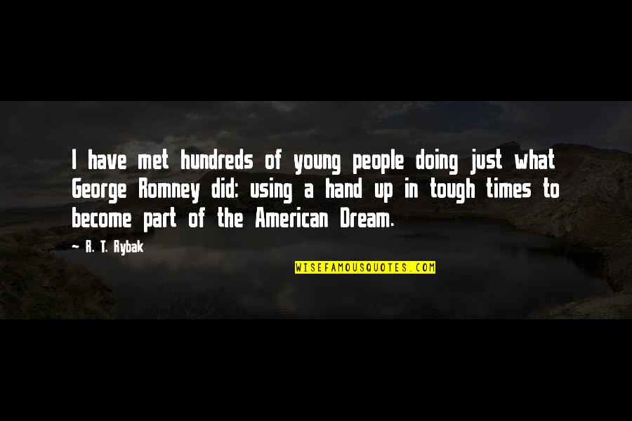 Dawnielle Kerner Quotes By R. T. Rybak: I have met hundreds of young people doing