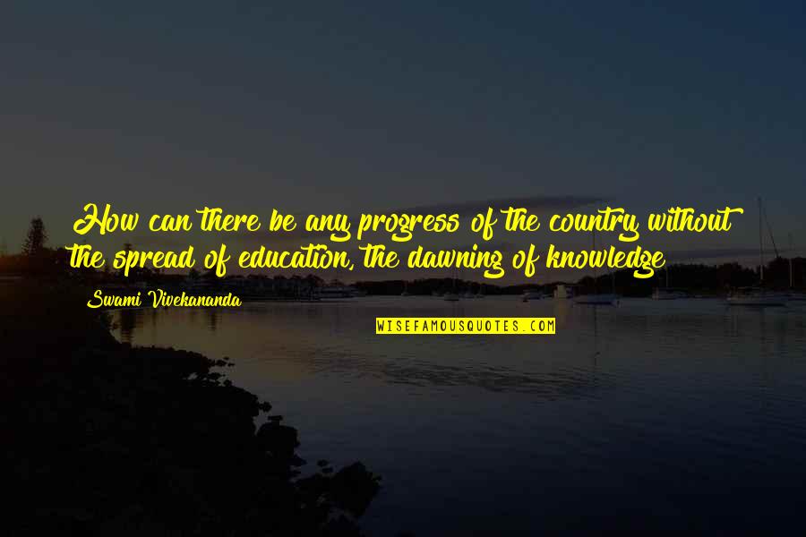 Dawning's Quotes By Swami Vivekananda: How can there be any progress of the