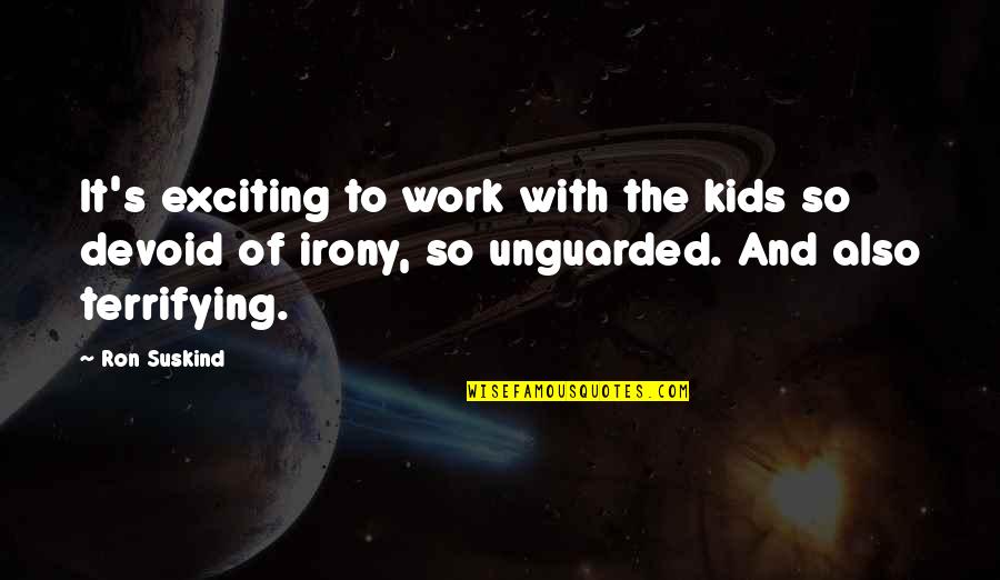 Dawood Khan Quotes By Ron Suskind: It's exciting to work with the kids so Dawood Khan Quotes By Ron Suskind: It's exciting to work with the kids so