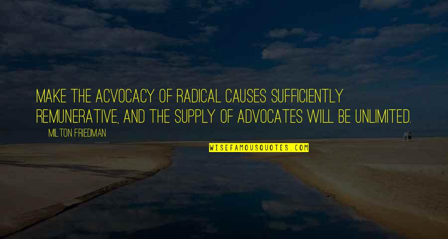 Dawson Creek Beauty Contest Quotes By Milton Friedman: Make the acvocacy of radical causes sufficiently remunerative,