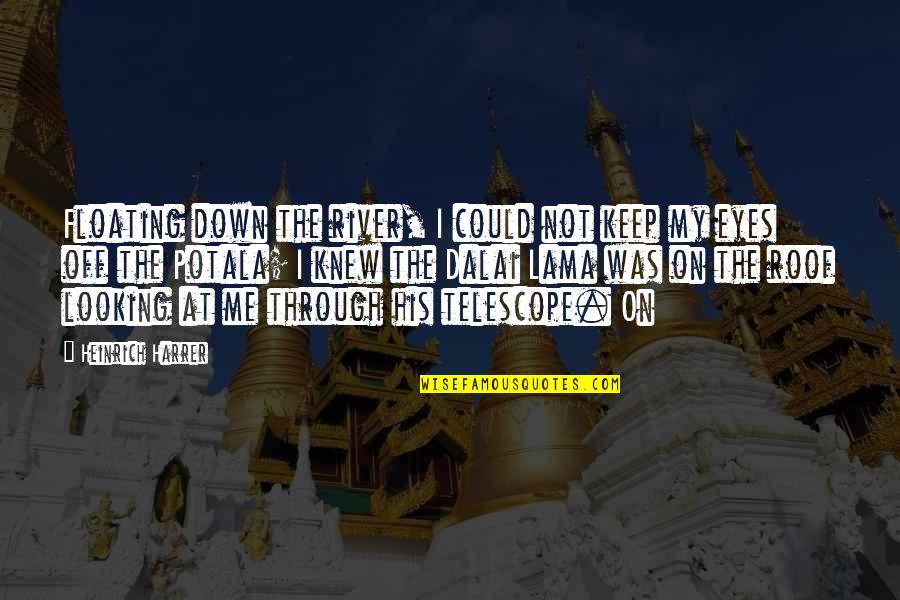 Dawsons Creek Grams Quotes By Heinrich Harrer: Floating down the river, I could not keep Dawsons Creek Grams Quotes By Heinrich Harrer: Floating down the river, I could not keep