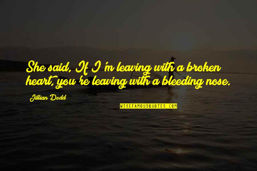 Dawson's Creek Series Finale Quotes By Jillian Dodd: She said, If I'm leaving with a broken