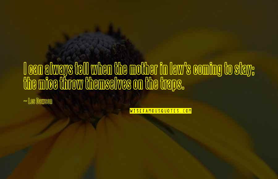 Dawson's Quotes By Les Dawson: I can always tell when the mother in Dawson's Quotes By Les Dawson: I can always tell when the mother in