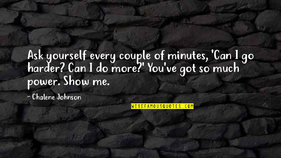 Dawud Wharnsby Quotes By Chalene Johnson: Ask yourself every couple of minutes, 'Can I