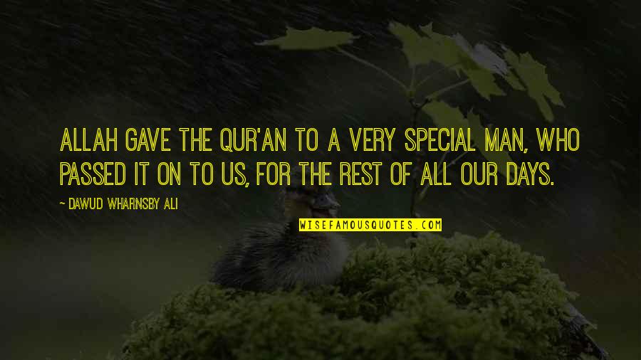 Dawud Wharnsby Quotes By Dawud Wharnsby Ali: Allah gave the Qur'an to a very special Dawud Wharnsby Quotes By Dawud Wharnsby Ali: Allah gave the Qur'an to a very special