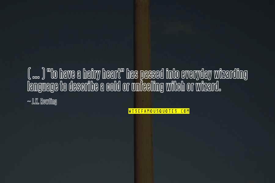 Dawud Wharnsby Quotes By J.K. Rowling: ( ... ) "to have a hairy heart" Dawud Wharnsby Quotes By J.K. Rowling: ( ... ) "to have a hairy heart"