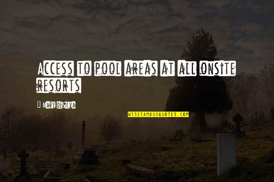 Dawud Wharnsby Quotes By Mary DeSilva: Access to pool areas at all onsite resorts