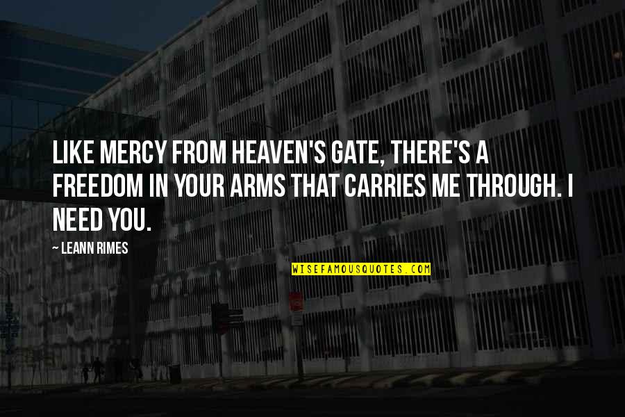 Daxo Quotes By LeAnn Rimes: Like mercy from heaven's gate, there's a freedom Daxo Quotes By LeAnn Rimes: Like mercy from heaven's gate, there's a freedom