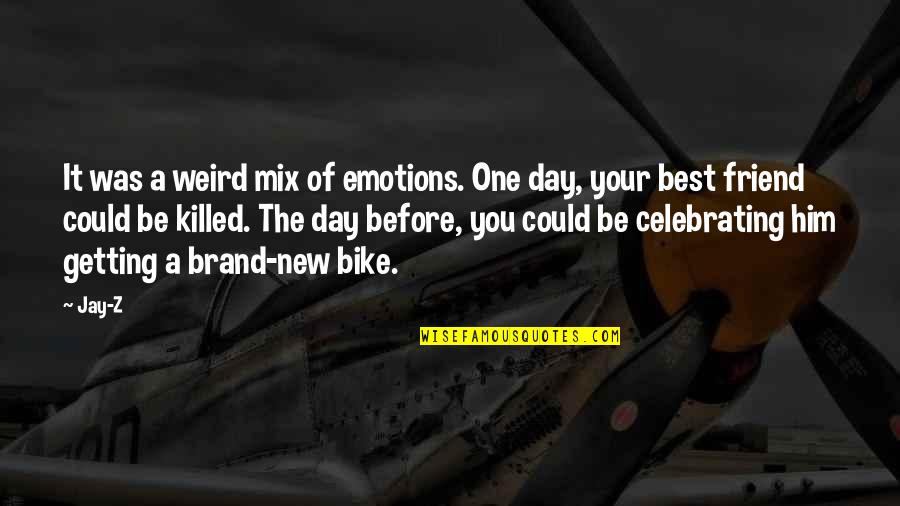 Day 1 Best Friend Quotes By Jay-Z: It was a weird mix of emotions. One Day 1 Best Friend Quotes By Jay-Z: It was a weird mix of emotions. One