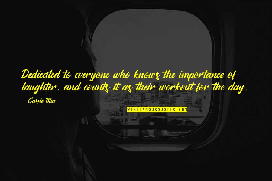 Day 1 Workout Quotes By Cassie Mae: Dedicated to everyone who knows the importance of Day 1 Workout Quotes By Cassie Mae: Dedicated to everyone who knows the importance of