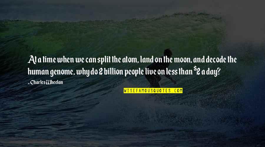 Day 2 Day Quotes By Charles Wheelan: At a time when we can split the Day 2 Day Quotes By Charles Wheelan: At a time when we can split the