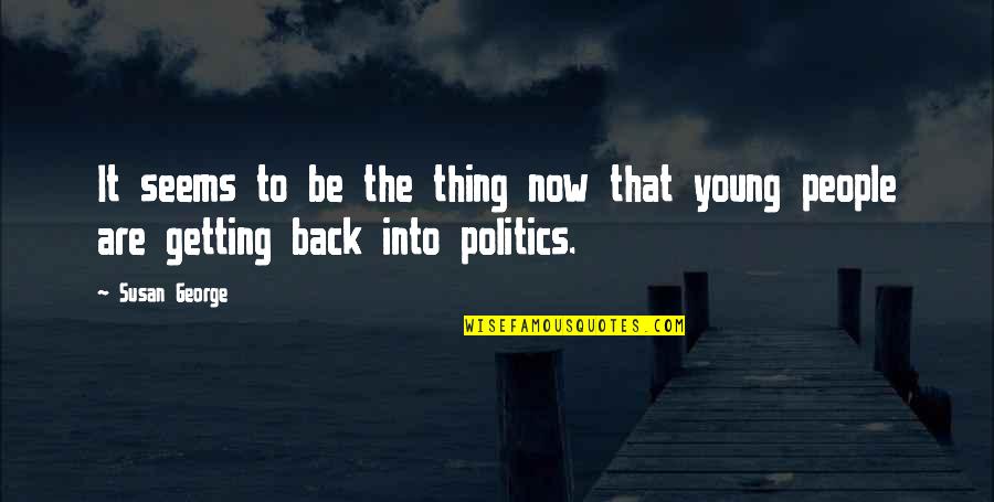 Day 2 Ramadan Quotes By Susan George: It seems to be the thing now that