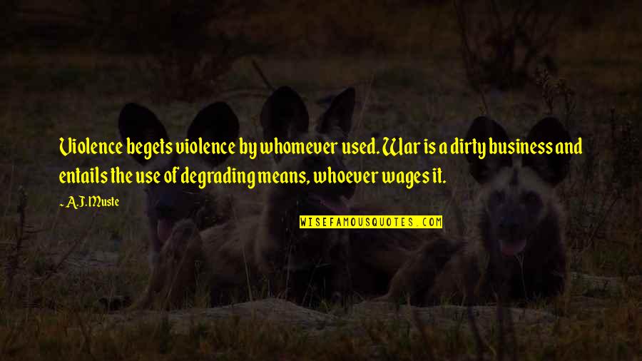 Day After Christmas Images Quotes By A.J. Muste: Violence begets violence by whomever used. War is Day After Christmas Images Quotes By A.J. Muste: Violence begets violence by whomever used. War is