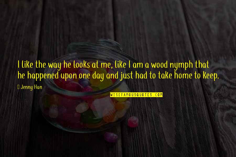 Day At Home Quotes By Jenny Han: I like the way he looks at me,