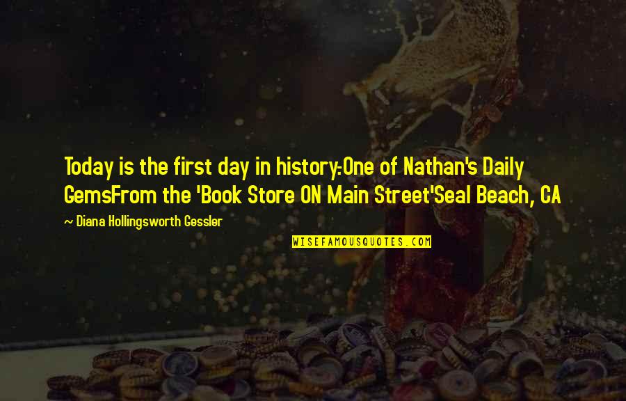 Day At The Beach Quotes By Diana Hollingsworth Gessler: Today is the first day in history.-One of
