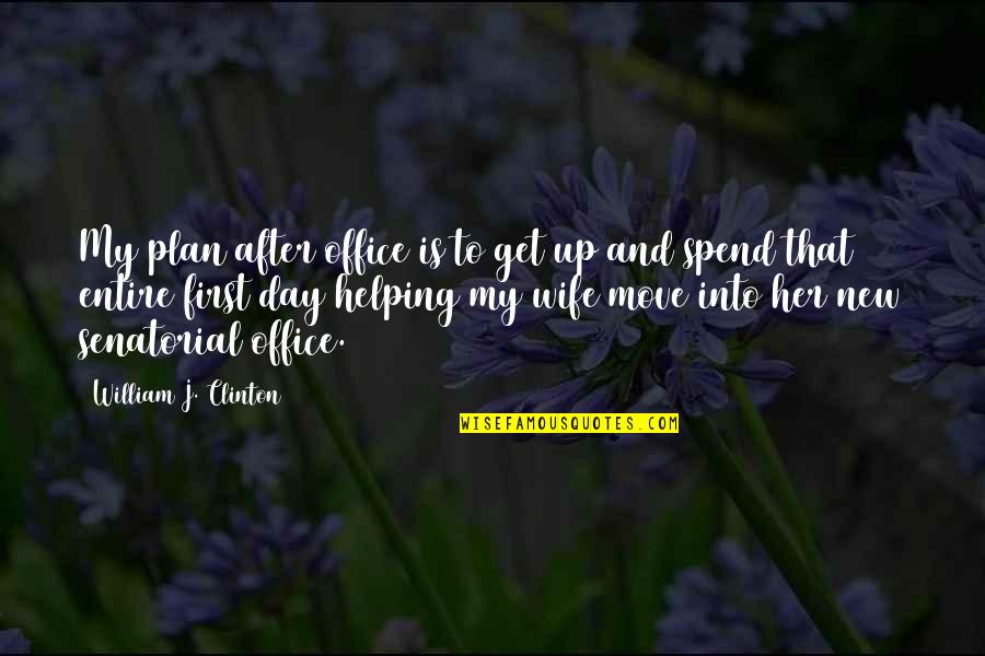 Day At The Office Quotes By William J. Clinton: My plan after office is to get up