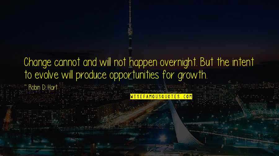 Day Before School Starts Quotes By Robin D. Hart: Change cannot and will not happen overnight. But