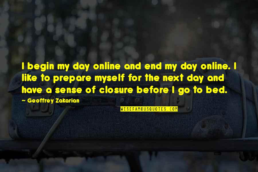 Day Begin Quotes By Geoffrey Zakarian: I begin my day online and end my