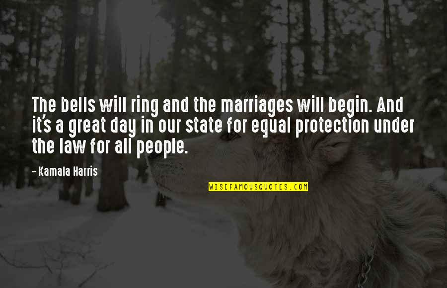 Day Begin Quotes By Kamala Harris: The bells will ring and the marriages will