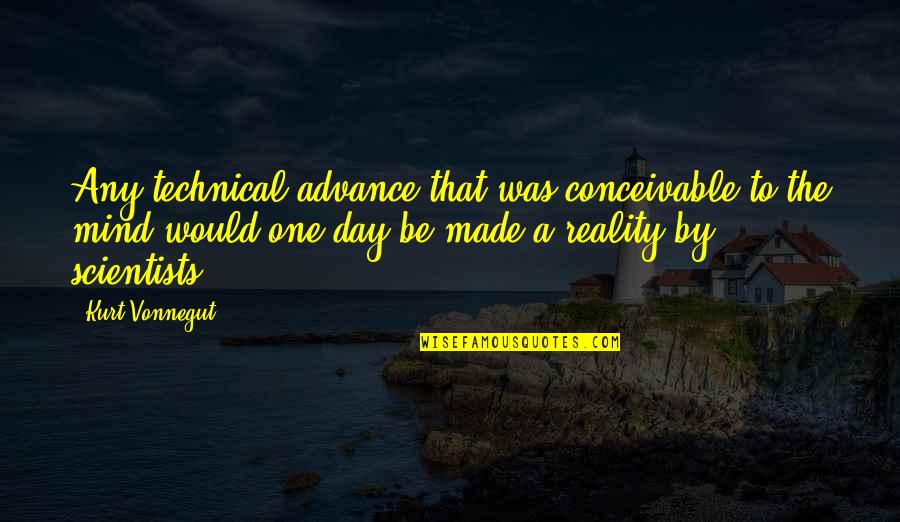 Day By Day By Day By Day Quotes By Kurt Vonnegut: Any technical advance that was conceivable to the