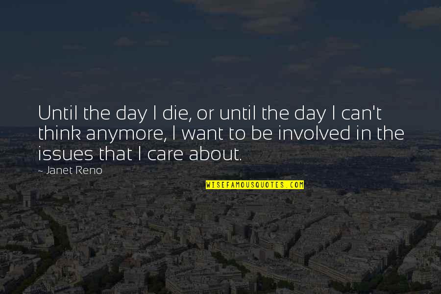 Day Care Quotes By Janet Reno: Until the day I die, or until the