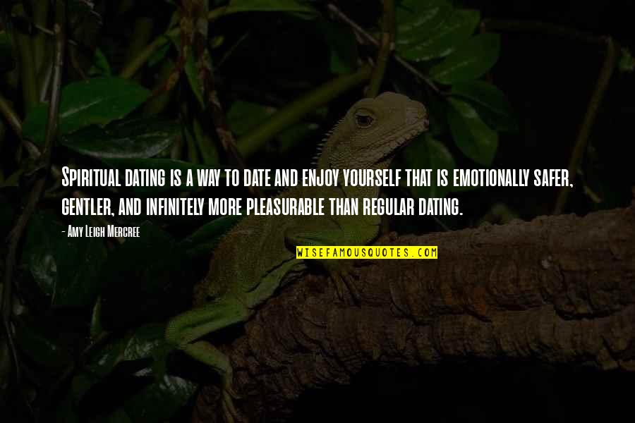 Day Date Quotes By Amy Leigh Mercree: Spiritual dating is a way to date and Day Date Quotes By Amy Leigh Mercree: Spiritual dating is a way to date and